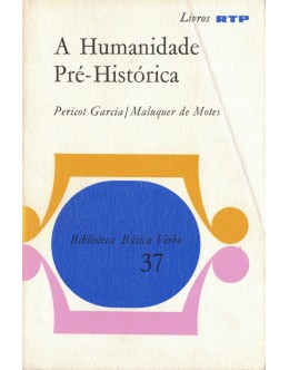 A Humanidade Pré-Histórica | de Luis Pericot Garcia e Juan Maluquer de Motes
