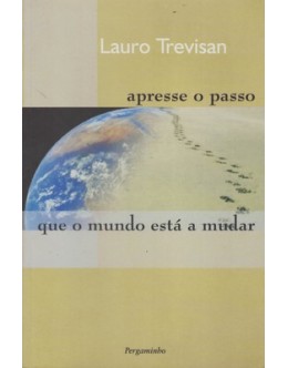 Apresse o Passo Que o Mundo Está a Mudar | de Lauro Trevisan