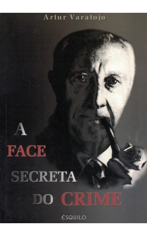 A Face Secreta do Crime | de Artur Varatojo