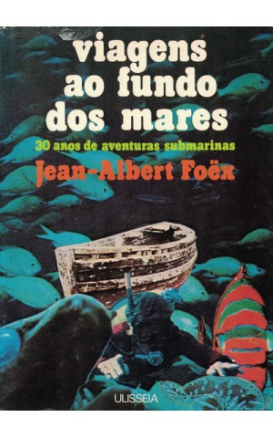 Viagens ao Fundo dos Mares | de Jean-Albert Foëx