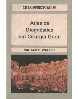 Atlas de Diagnóstico em Cirurgia Geral | de William F. Walker