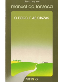O Fogo e as Cinzas | de Manuel da Fonseca