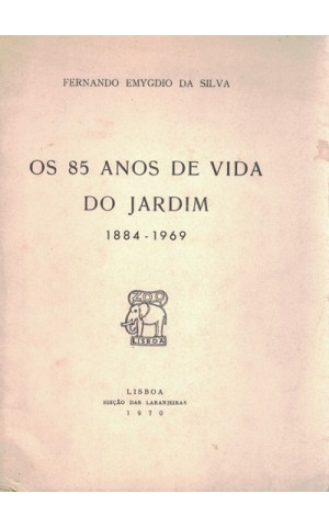 Os 85 Anos de Vida do Jardim (1884-1969) | de Fernando Emygdio da Silva