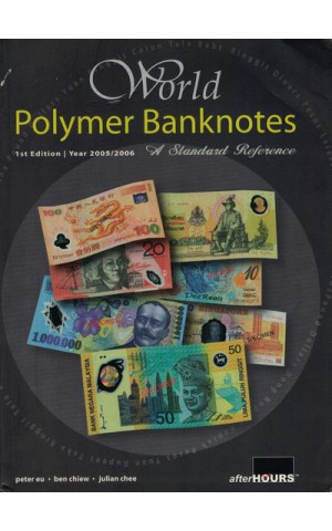 World Polymer Banknotes - A Standad Reference - Year 2005/2006 | de Peter Eu, Ben Chiew e Julian Chee