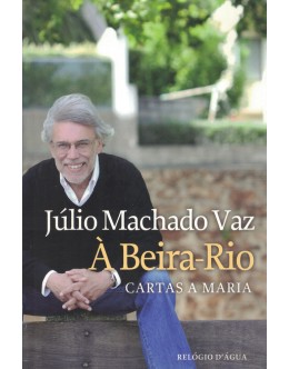 À Beira-Rio - Cartas a Maria | de Júlio Machado Vaz