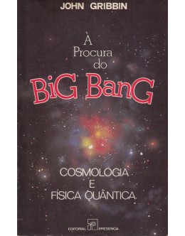 À Procura do Big Bang | de John Gribbin