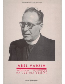 Abel Varzim - Apóstolo Português da Justiça Social | de Domingos Rodrigues