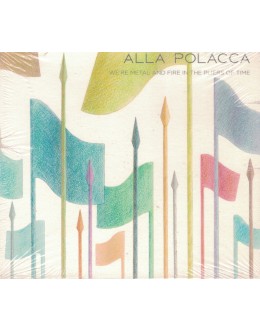 Alla Polacca | We're Metal and Fire in the Pliers of Time [CD]