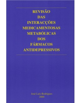 Revisão das Interacções Medicamentosas Metabólicas dos Fármacos Antidepressivos | de José Luís Rodrigues