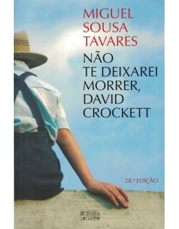 Não Te Deixarei Morrer, David Crockett | de Miguel Sousa Tavares