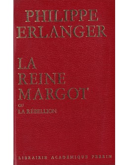 La Reine Margot ou La Rébellion | de Philippe Erlanger