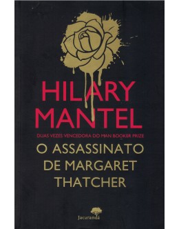 O Assassinato de Margaret Thatcher | de Hilary Mantel