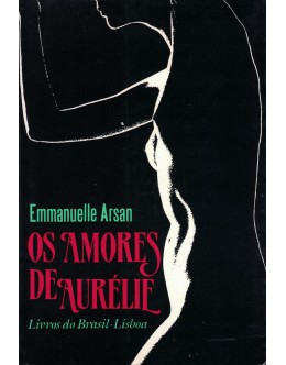 Os Amores de Aurélie | de Emmanuelle Arsan