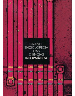Grande Enciclopédia das Ciências: Informática | de Artur Klein