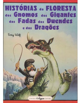 Histórias da Floresta dos Gnomos dos Gigantes das Fadas dos Duendes e dos Dragões | de Tony Wolf