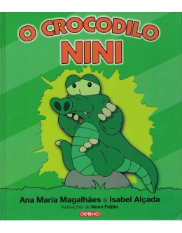 O Crocodilo Nini | de Ana Maria Magalhães e Isabel Alçada