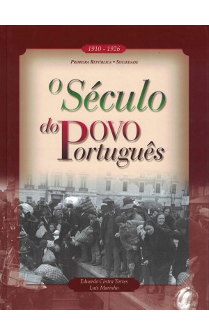O Século do Povo Português - 1910-1926: I República - A Sociedade | de Eduardo Cintra Torres e Luís Marinho