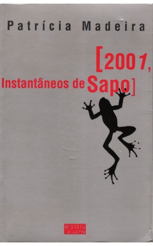 2001, Instantâneos de Sapo | de Patrícia Madeira