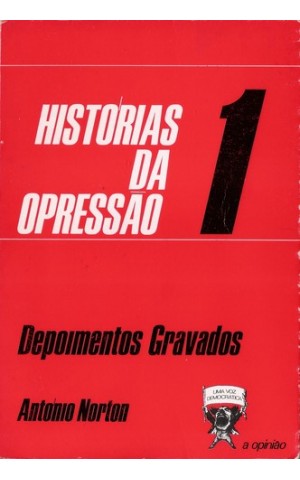 Depoimentos Gravados - Histórias da Opressão 1 | de António Norton