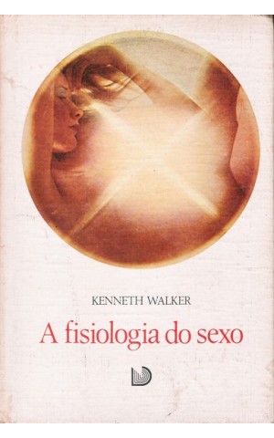 A Fisiologia do Sexo | de Kenneth Walker