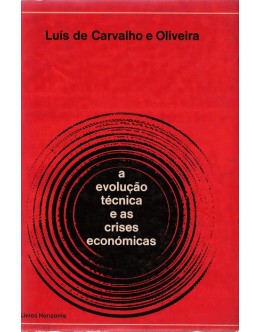 A Evolução Técnica e as Crises Económicas | de Luís de Carvalho e Oliveira