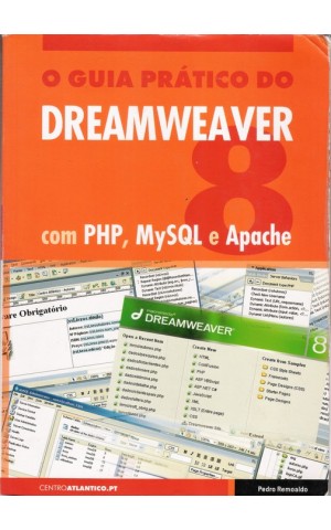 O Guia Prático do Dreamweaver 8 com PHP, MySQL e Apache | de Pedro Remoaldo