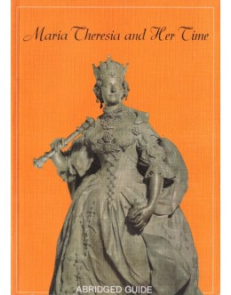 Maria Theresia and Her Time
