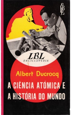A Ciência Atómica e a História do Mundo | de Albert Ducrocq