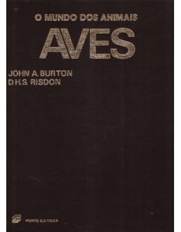 O Mundo dos Animais - Aves | de John A. Burton e D.H.S. Risdon
