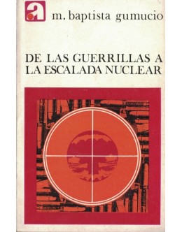 De las Guerrillas a la Escalada Nuclear | de Mariano Baptista Gumucio
