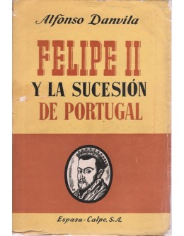 Felipe II y La Sucesión de Portugal | de Alfonso Danvila