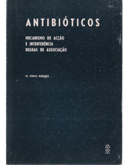 Antibióticos - Mecanismo de Acção e Interferência Regras de Associação | de Manuel de Mello Pinto Ribeiro