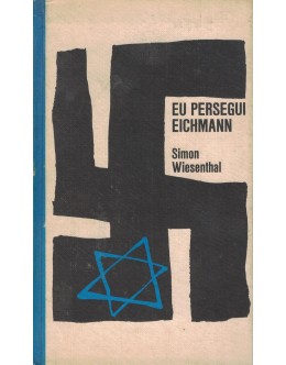 Eu Persegui Eichmann | de Simon Wiesenthal