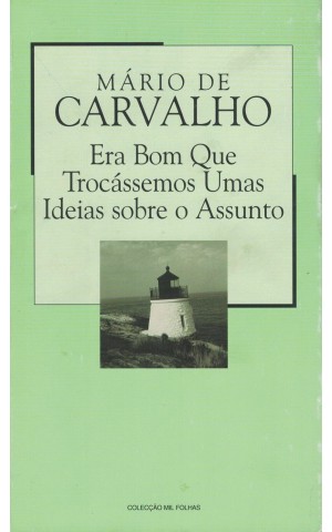 Era Bom Que Trocássemos Umas Ideias Sobre o Assunto | de Mário de Carvalho