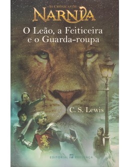 As Crónicas de Nárnia - O Leão, a Feiticeira e o Guarda-Roupa | de C. S. Lewis