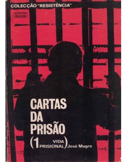 Cartas da Prisão - 1 - Vida Prisional | de José Magro