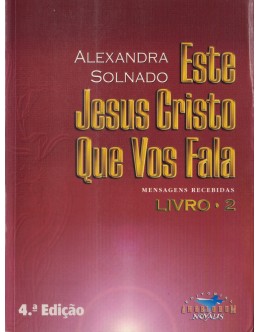 Este Jesus Cristo Que Vos Fala - Livro 2 | de Alexandra Solnado