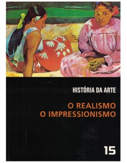 História da Arte - 15 - O Realismo / O Impressionismo