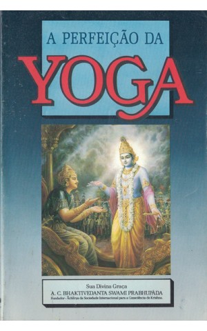 A Perfeição da Yoga | de A. C. Bhaktivedanta Swami Prabhupada