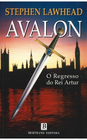 Avalon - O Regresso do Rei Artur | de Stephen Lawhead