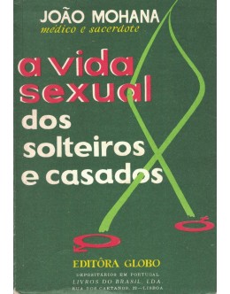 A Vida Sexual dos Solteiros e Casados | de João Mohana