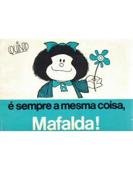 É Sempre a Mesma Coisa, Mafalda! | de Quino