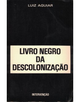 Livro Negro da Descolonização | de Luiz Aguiar