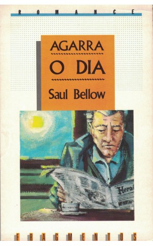 Agarra o Dia | de Saul Bellow