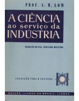 A Ciência ao Serviço da Indústria | de A. M. Low