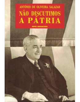 Não Discutimos a Pátria | de António de Oliveira Salazar