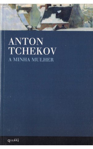 A Minha Mulher | de Anton Tchekov