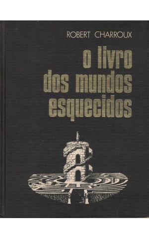 O Livro dos Mundos Esquecidos | de Robert Charroux