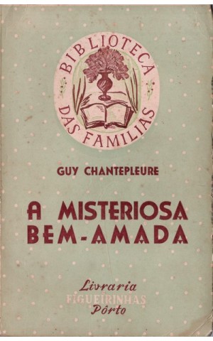 A Misteriosa Bem-Amada | de Guy Chantepleure