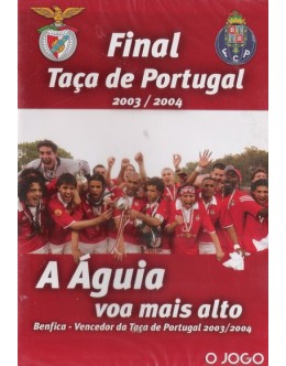 Final da Taça de Portugal 2003/2004: A Águia Voa Mais Alto [DVD]